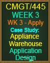 CMGT/445 WEEK 3 Appliance Warehouse Application Design